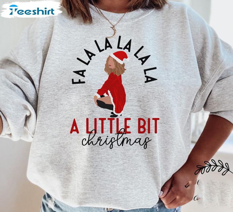 A Little Bit Christmas Falalala Sweatshirt, Funny Shirt Women’s