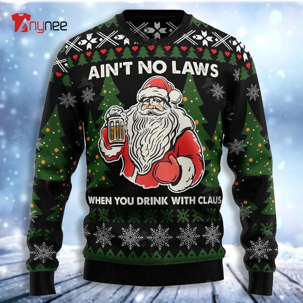 Ai Not No Laws When You Drink With Claus Ugly Christmas Sweater- Best Christmas Gifts 2023