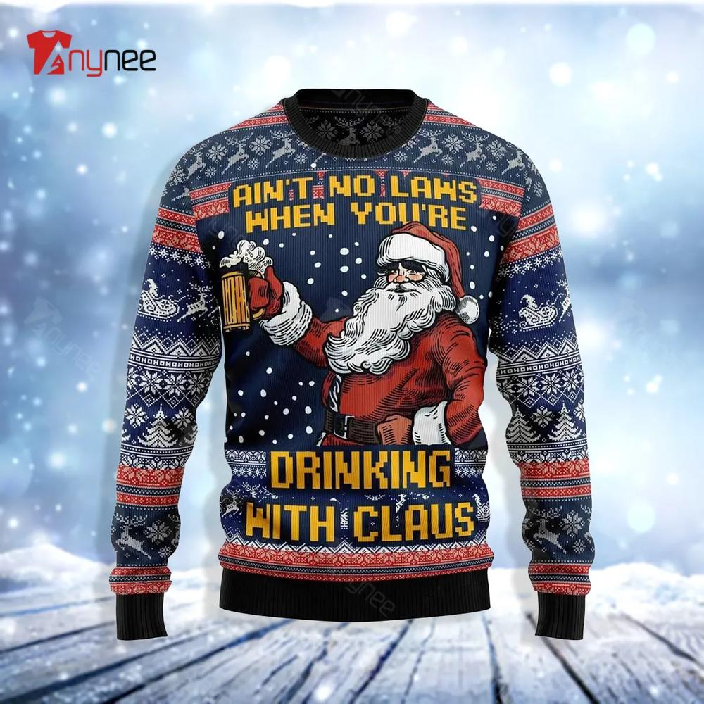 Aint No Laws When You Are Drinking With Claus Ugly Christmas Sweater- Best Christmas Gifts 2023