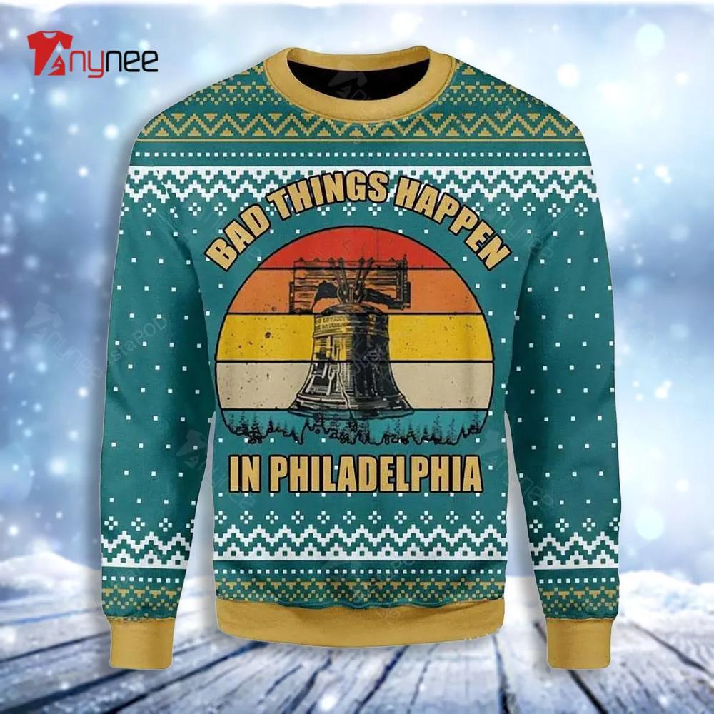 Alarm Fire Bad Things Happen In Philadelphia Ugly Christmas Sweater- Best Christmas Gifts 2023