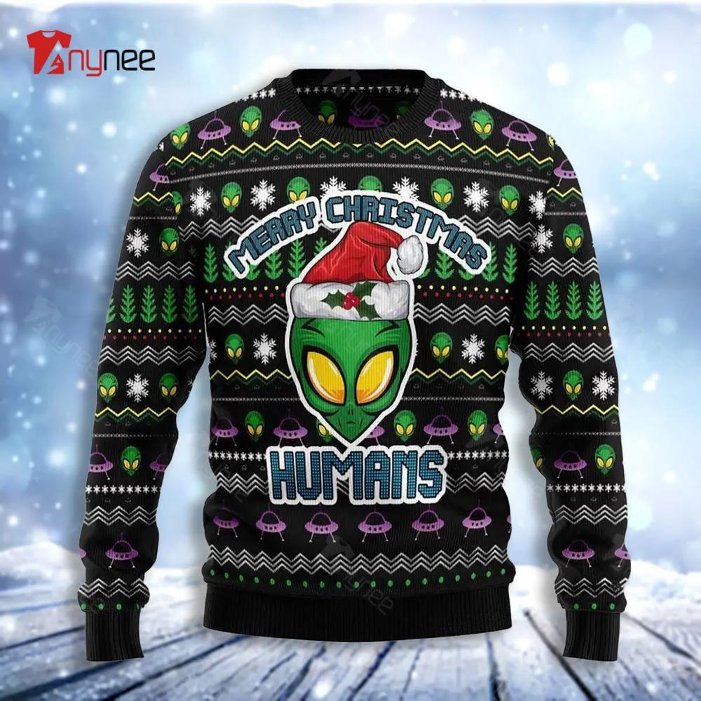 Alien Merry Christmas Humans Sweaterugly Christmas Sweater- Best Christmas Gifts 2023