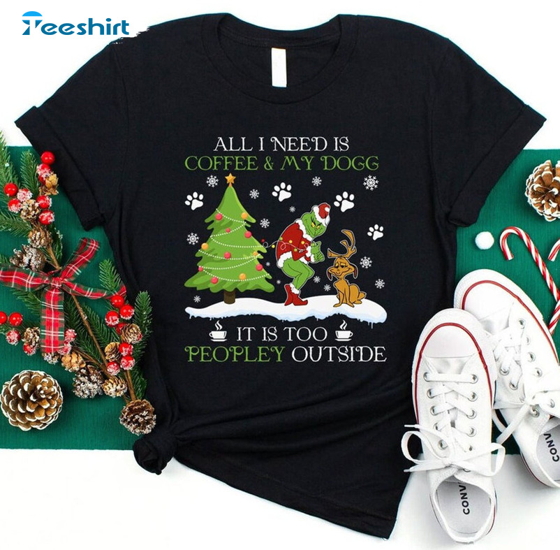 All I Need Is Coffee And My Dog Christmas Shirt, Funny Grinch Short Sleeve Tee Tops