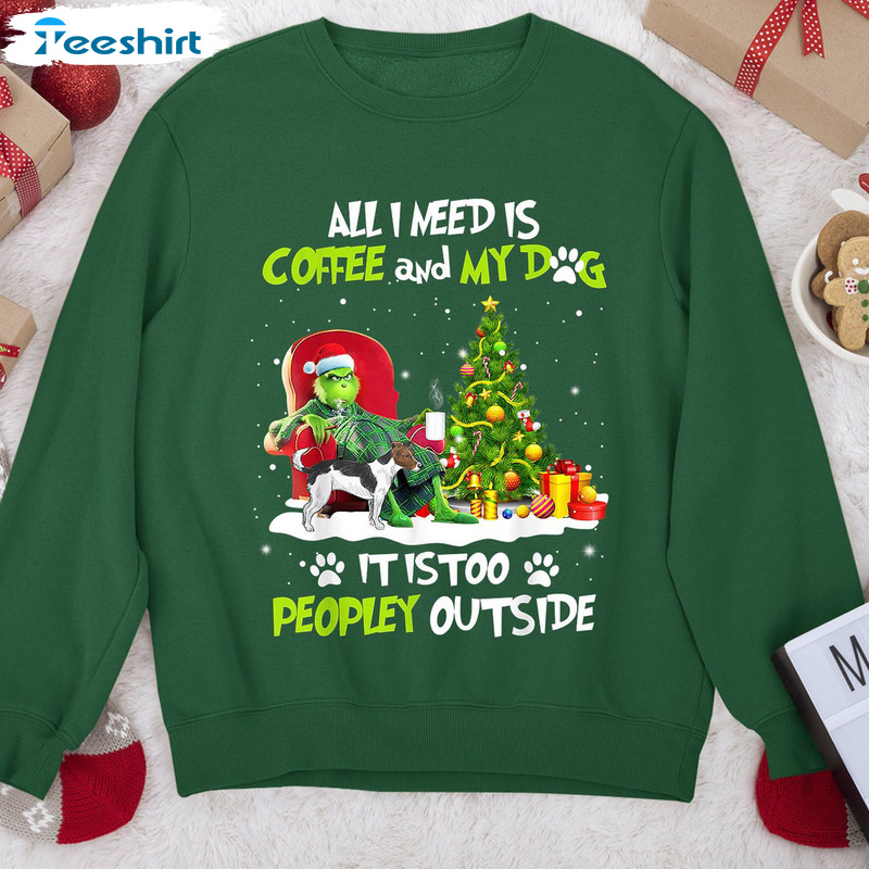 All I Need Is Coffee And My Dog Shirt, Christmas Grinch Tee Tops Short Sleeve