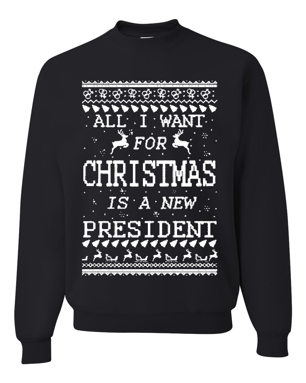 All I Want for Christmas is a New President Merry Ugly Christmas Sweater- Best Christmas Gifts 2023