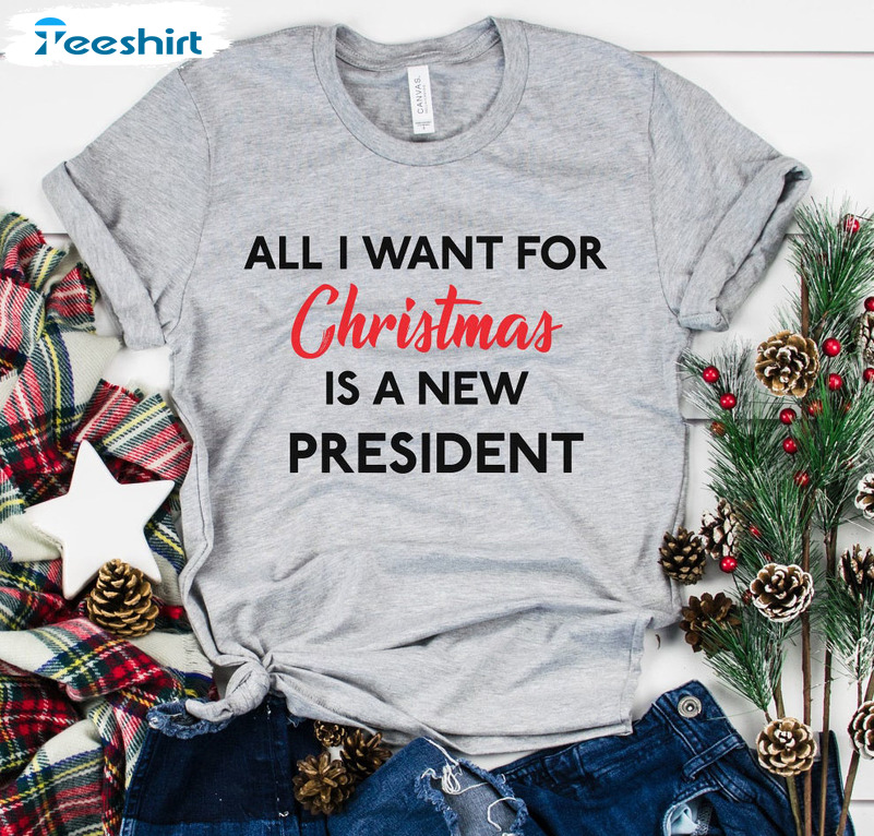 All I Want For Christmas Is A New President Shirt, Vintage Sweater Long Sleeve