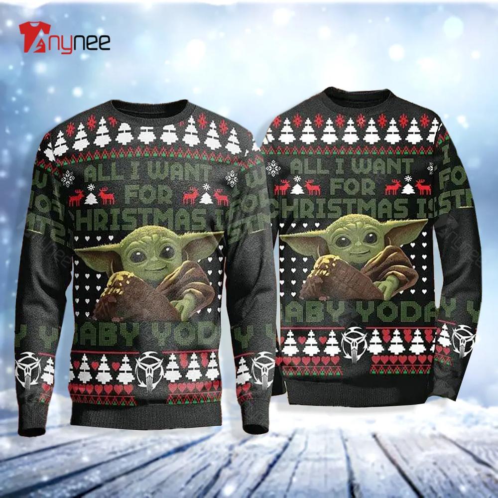 All I Want For Christmas Is Baby Yoda Ugly Christmas Sweater- Best Christmas Gifts 2023