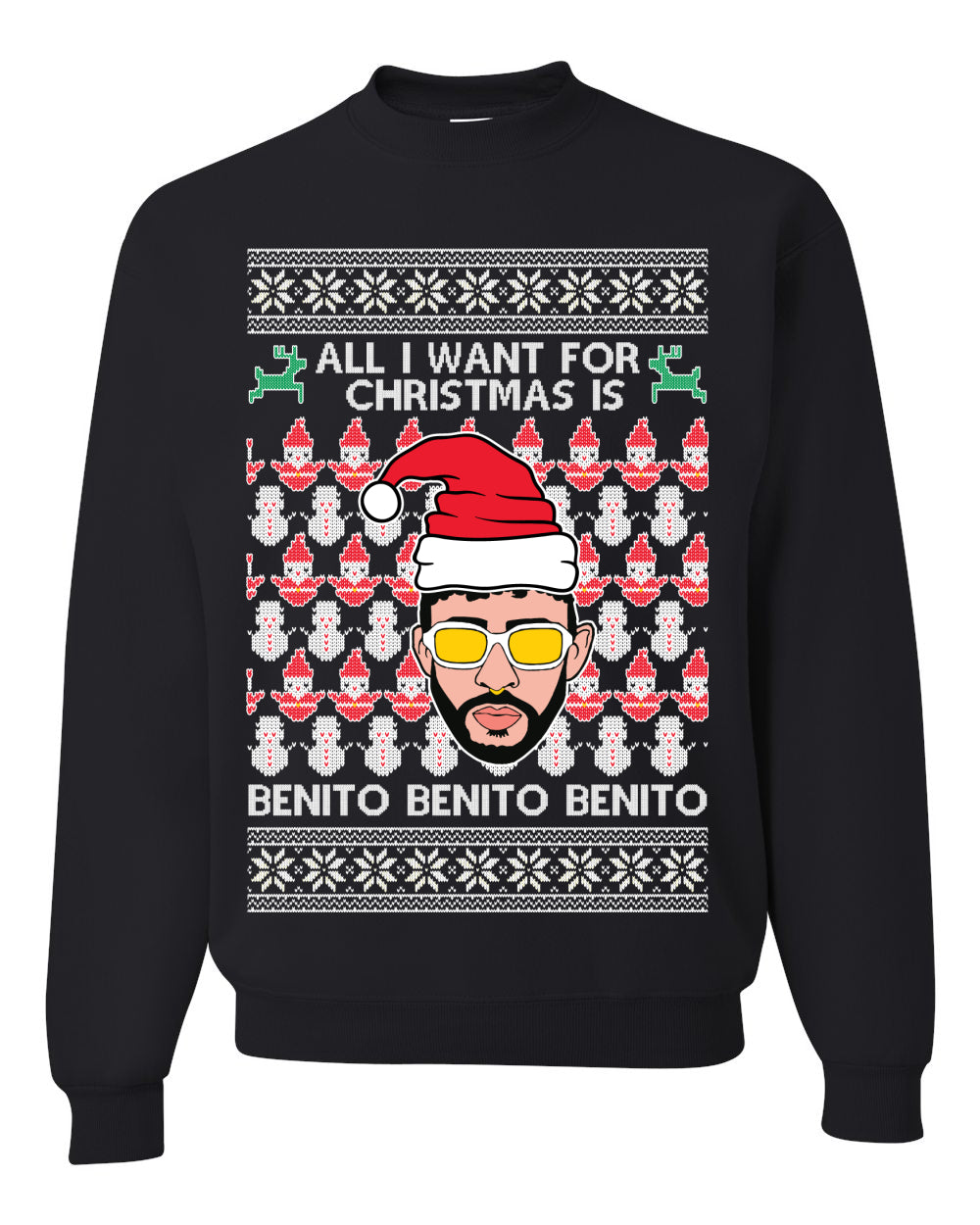 All I Want For Christmas Is Benito Latin Trap Ugly Christmas Sweater Unisex Crewneck Graphic Sweatshirt- Best Christmas Gifts 2023