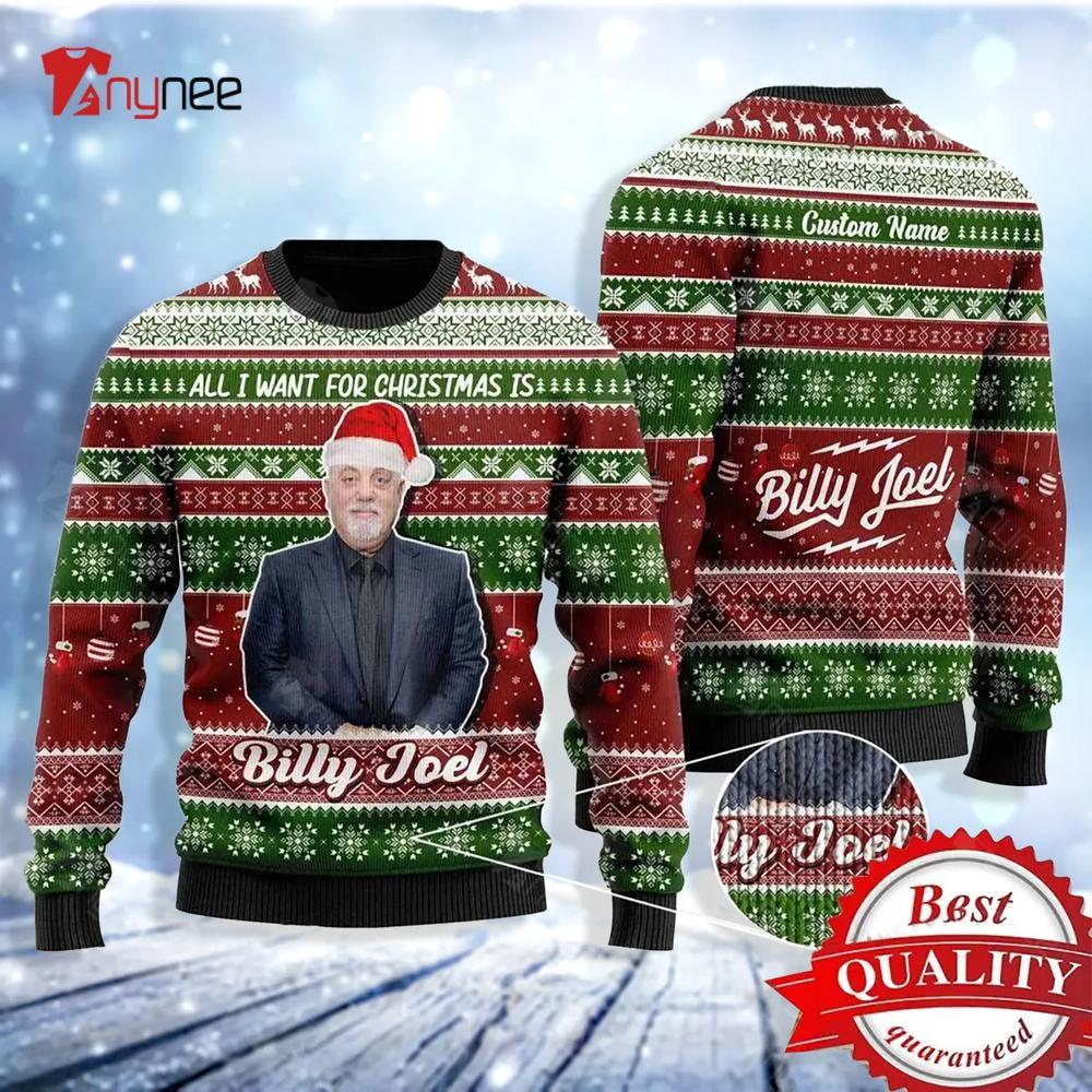 All I Want For Christmas Is Billy Joel Xmas Ugly Christmas Sweater- Best Christmas Gifts 2023