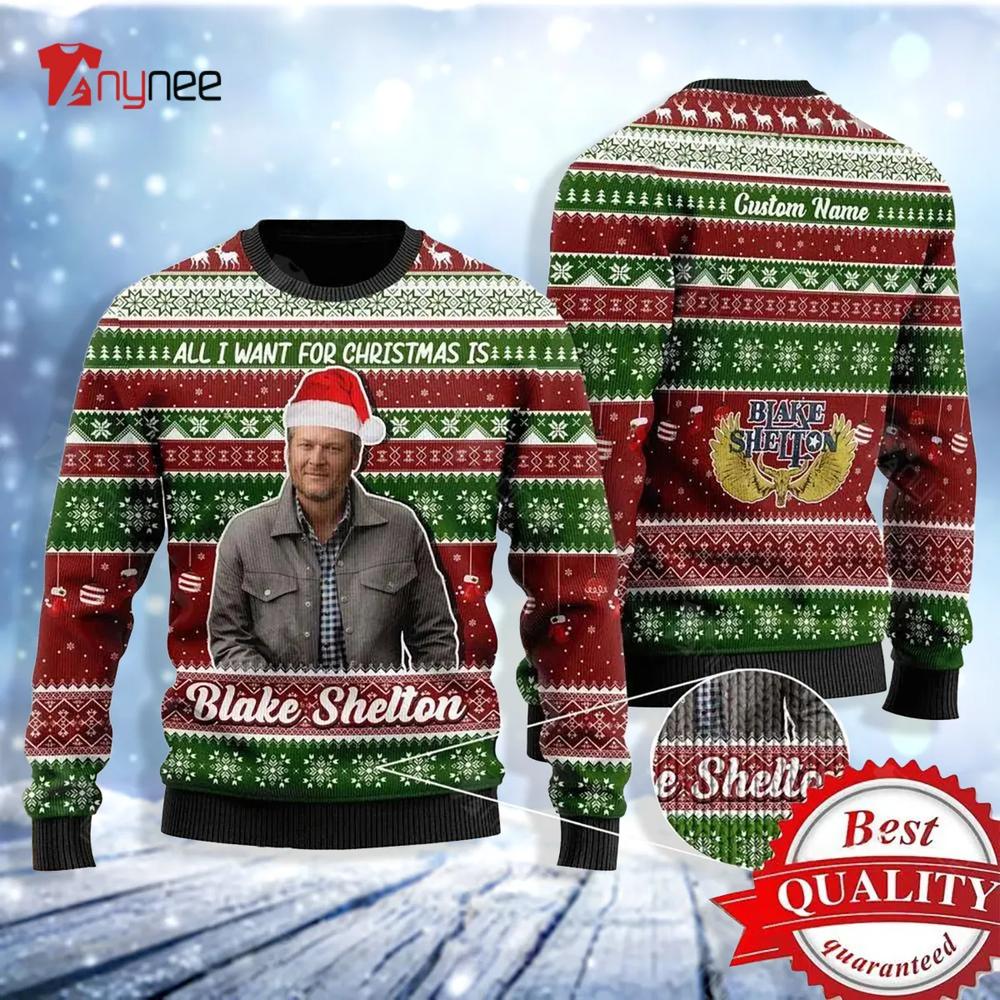 All I Want For Christmas Is Blake Shelton Xmas Ugly Christmas Sweater- Best Christmas Gifts 2023