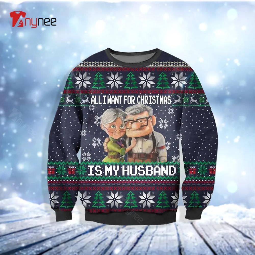 All I Want For Christmas Is My Husband Ugly Christmas Sweater- Best Christmas Gifts 2023