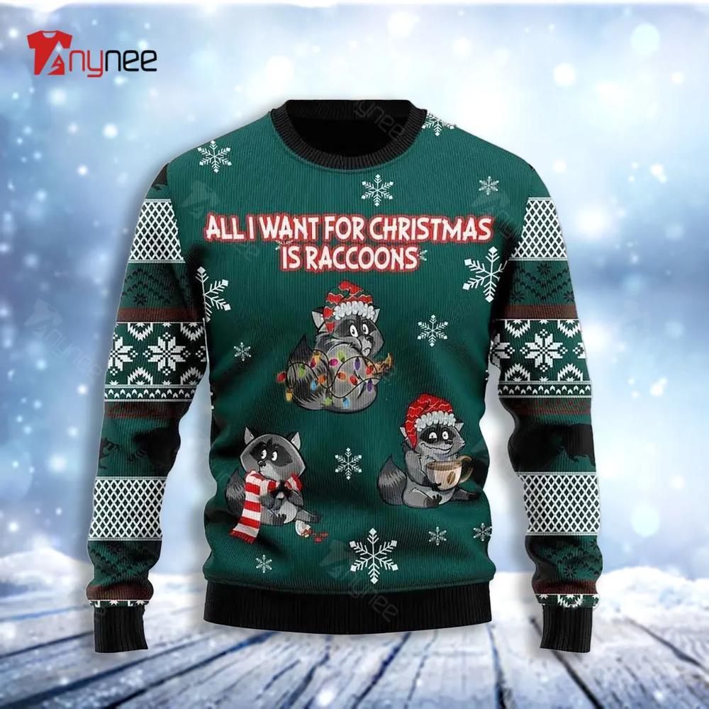 All I Want For Christmas Is Raccoons Ugly Christmas Sweater- Best Christmas Gifts 2023