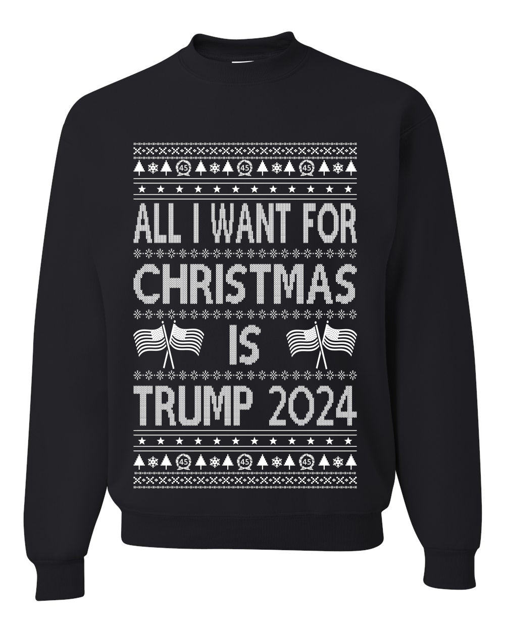 All I Want For Christmas is Trump 2024 Elections Ugly Christmas Sweater Unisex Crewneck Graphic Sweatshirt- Best Christmas Gifts 2023