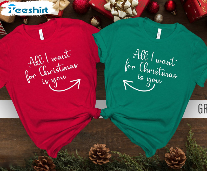 All I Want For Christmas Is You Shirt, Christmas Couples Crewneck Short Sleeve