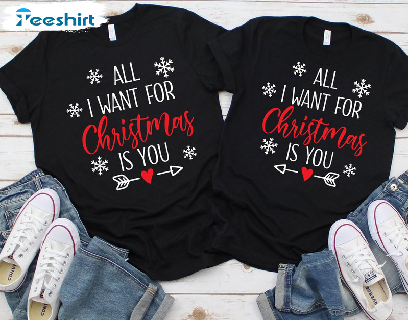 All I Want For Christmas Is You Shirt, Christmas Family Long Sleeve Crewneck