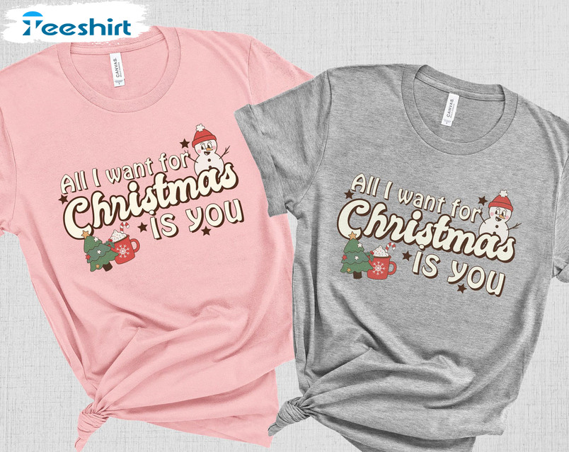 All I Want For Christmas Is You Shirt, Funny Matching Couples Sweater Short Sleeve