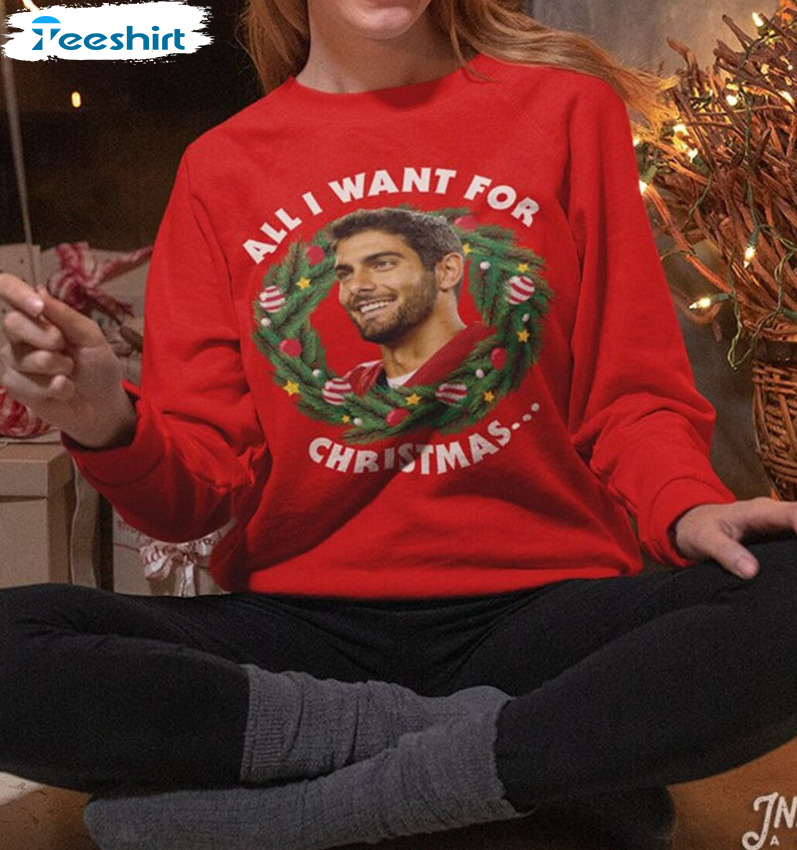 All I Want For Christmas Jimmy Garoppolo Shirt, Xmas Holiday Jimmy Garoppolo Short Sleeve Tee Tops