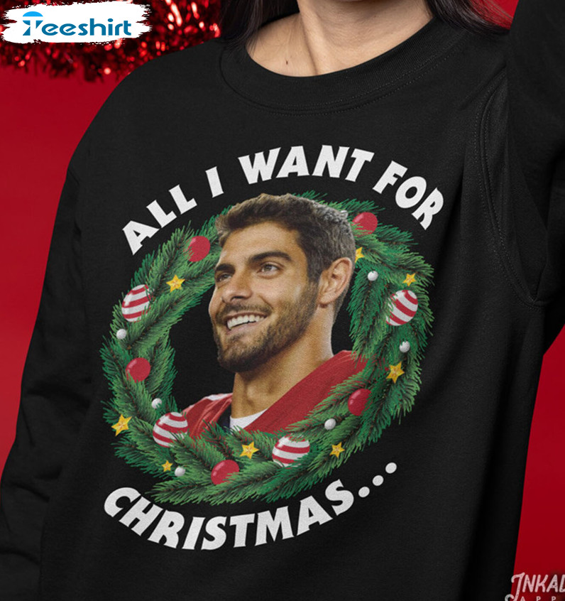 All I Want For Christmas Jimmy Garoppolo Shirt, Xmas Holiday Jimmy Garoppolo Short Sleeve Tee Tops