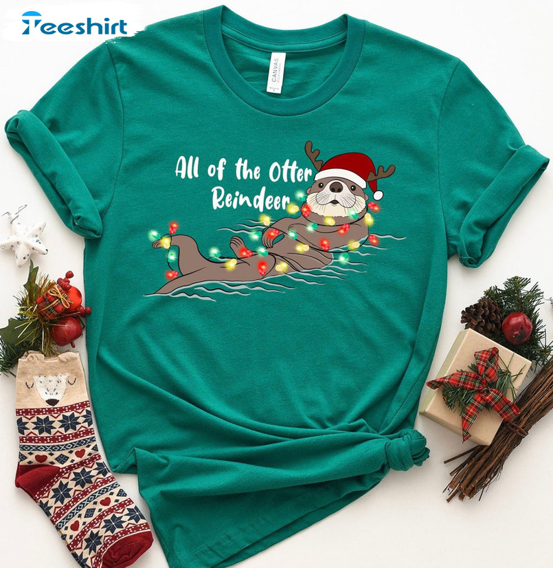 All Of The Otter Reindeer Funny Shirt, Reindeer Christmas Short Sleeve T-shirt