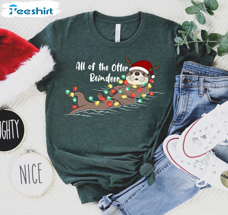 All Of The Otter Reindeer Funny Shirt, Reindeer Christmas Short Sleeve T-shirt