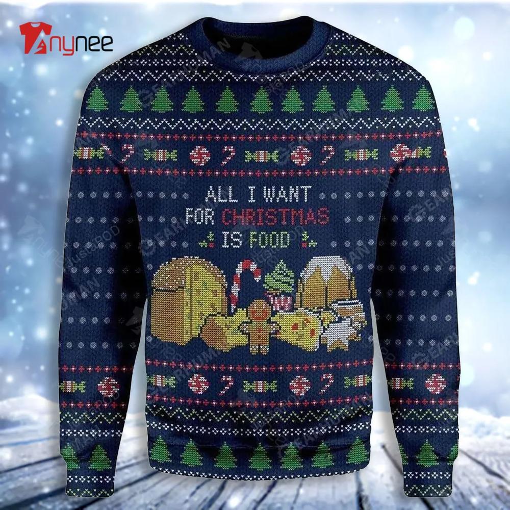 All Want For Christmas Is Food For Ugly Christmas Sweater- Best Christmas Gifts 2023