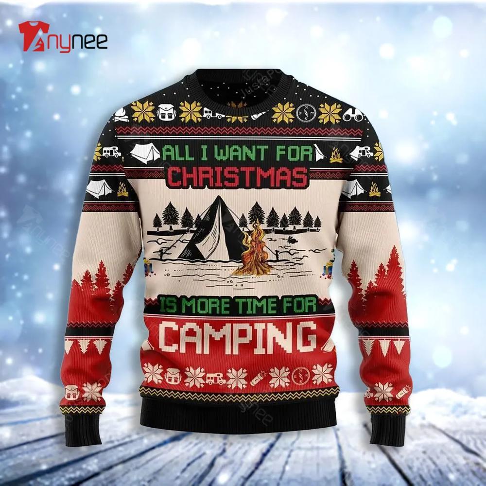 All Want For Christmas Is More Time For Camping Ugly Christmas Sweater- Best Christmas Gifts 2023