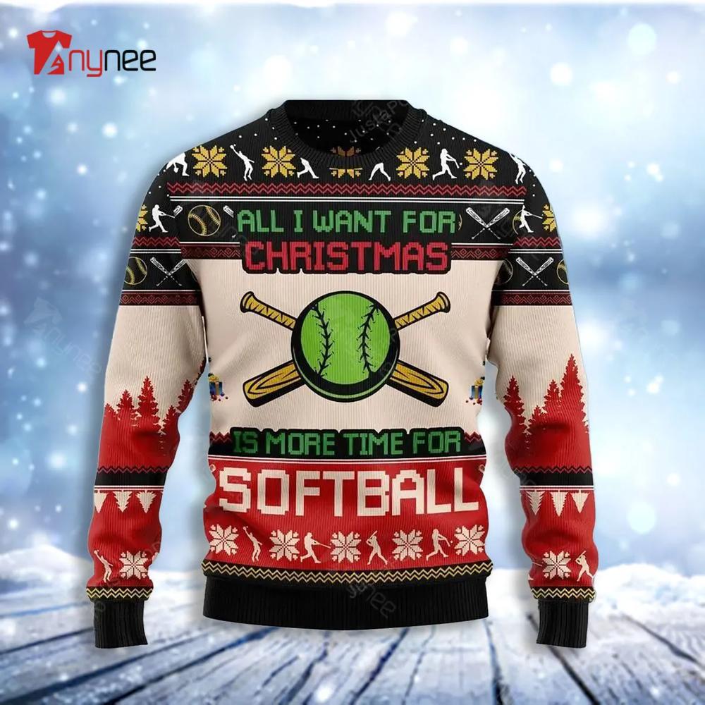 All Want For Christmas Is More Time For Softball Ugly Christmas Sweater- Best Christmas Gifts 2023