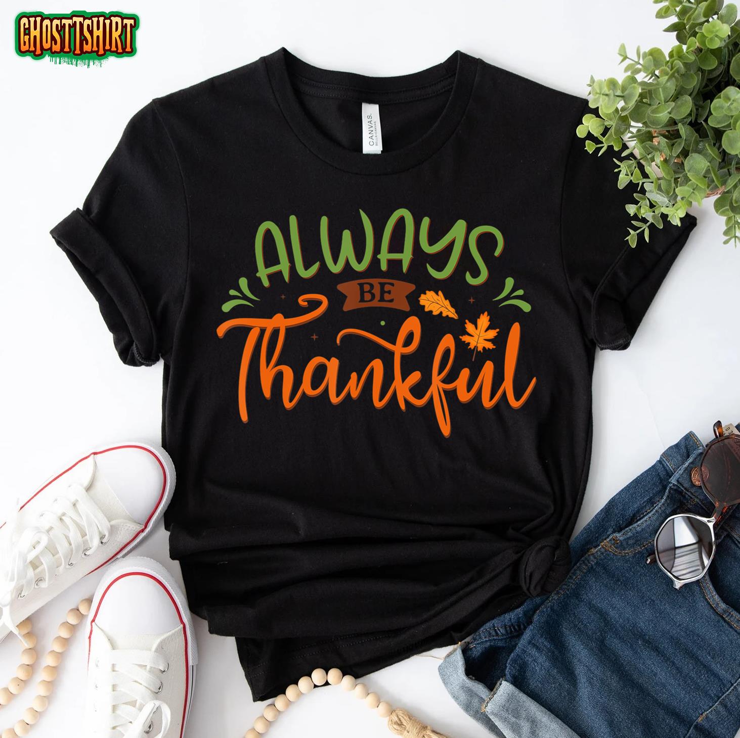 Always Be Thankful Thanksgiving Shirts For Women And Men T-Shirt