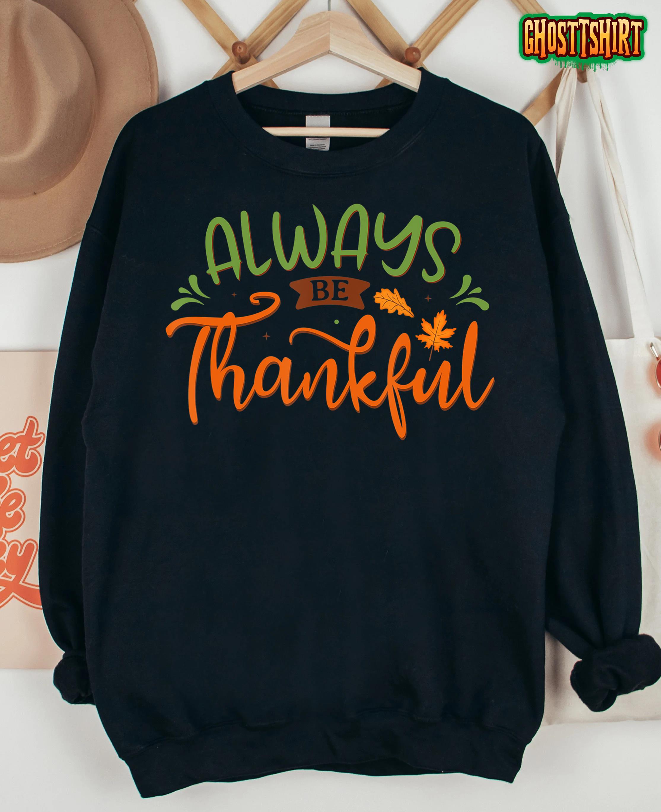 Always Be Thankful Thanksgiving Shirts For Women And Men T-Shirt