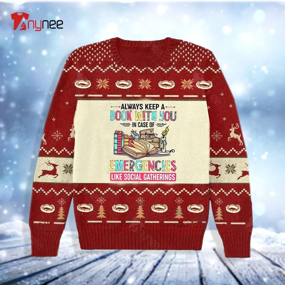 Always Keep A Book With You In Case Of Emergencies Like Social Gatherings Books Ugly Christmas Sweater- Best Christmas Gifts 2023