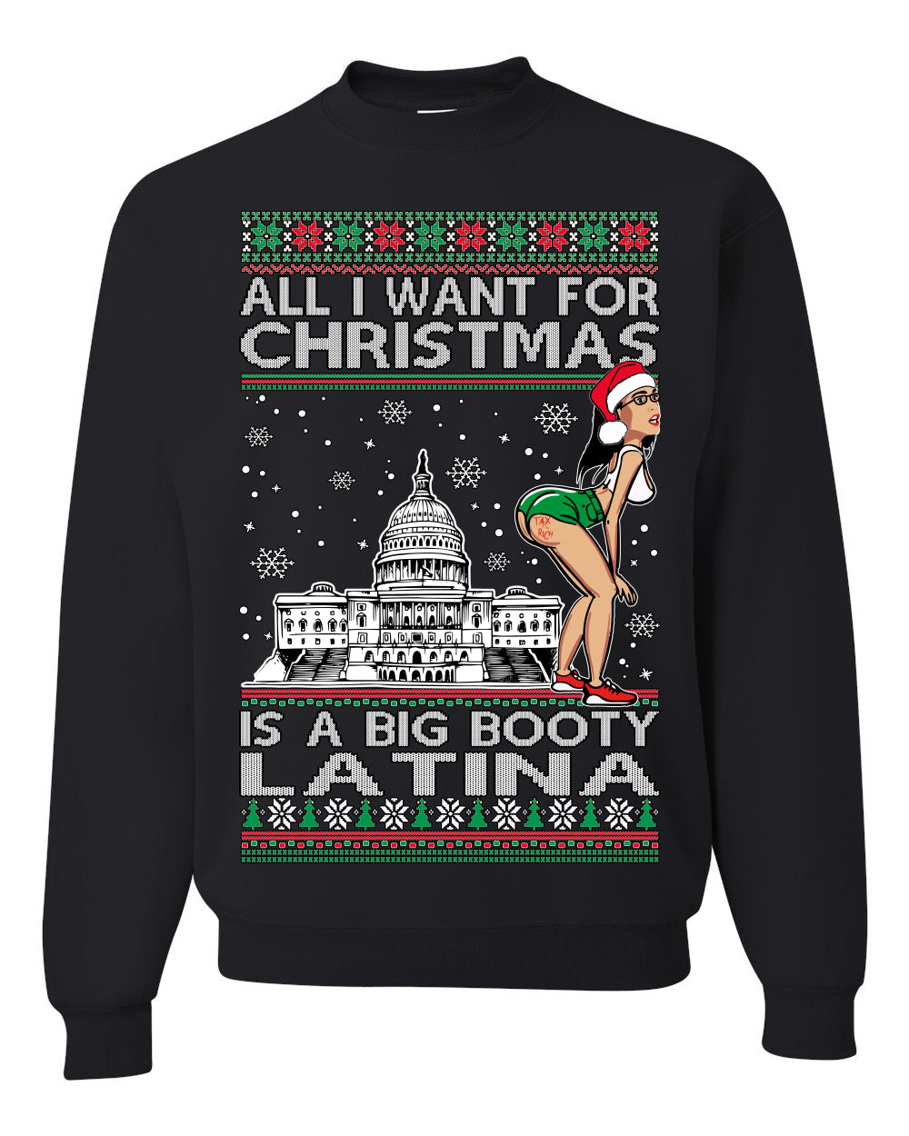 AOC All I Want For Christmas Is A Big Booty Latina Ugly Christmas Sweater Unisex Crewneck Graphic Sweatshirt- Best Christmas Gifts 2023