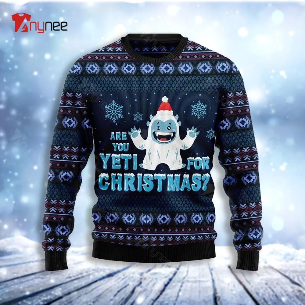 Are You Yeti For Christmas Christmas Ugly Christmas Sweater- Best Christmas Gifts 2023