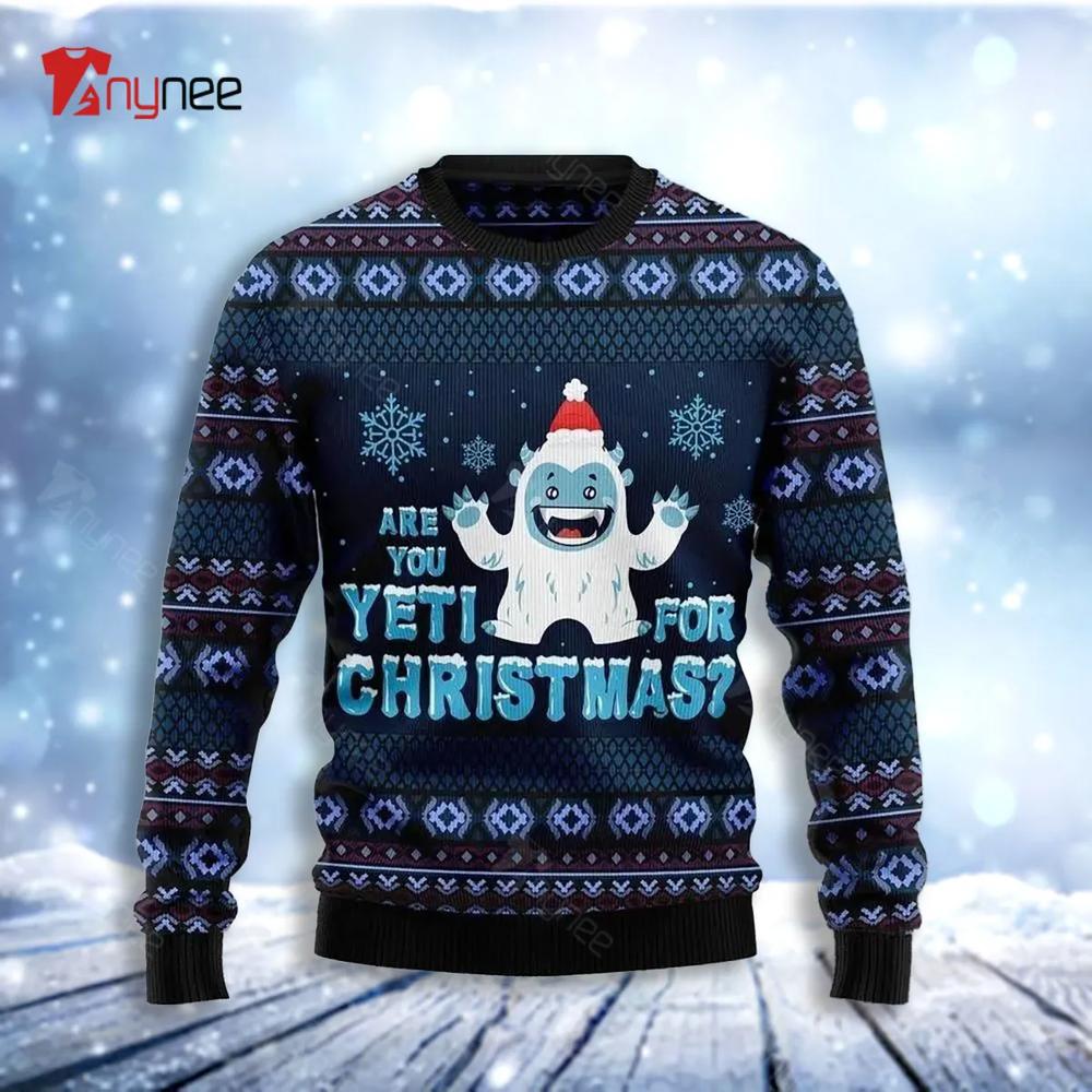 Are You Yeti For Ugly Christmas Sweater- Best Christmas Gifts 2023