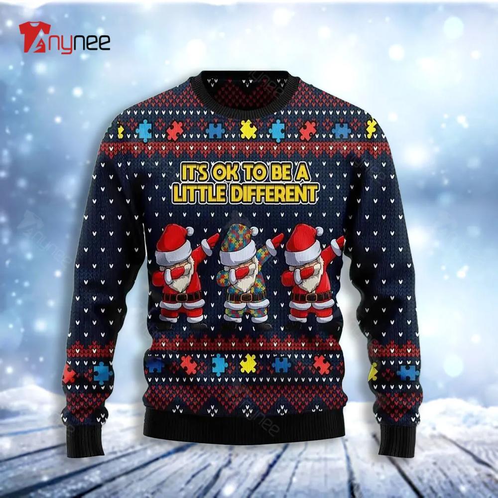 Autism Awareness Funny Santa Clauses It S Ok To Be A Little Different Christmas Ugly Christmas Sweater- Best Christmas Gifts 2023