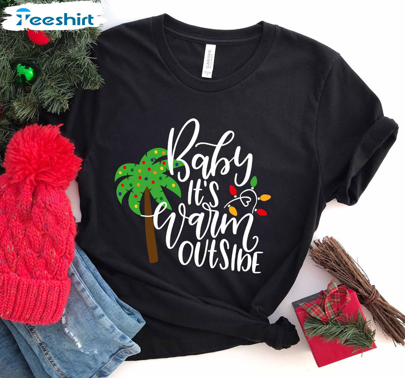 Baby It Is Warm Outside Shirt, Tropical Christmas Vacation Unisex Hoodie Crewneck