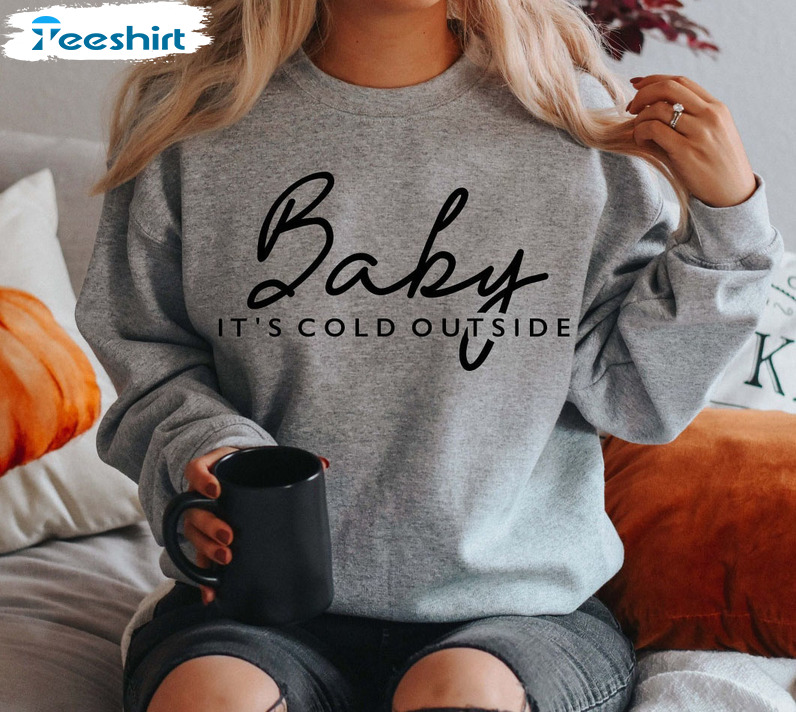 Baby It’s Cold Outside Sweatshirt Family Christmas Hoodie Long Sleeve T-Shirt