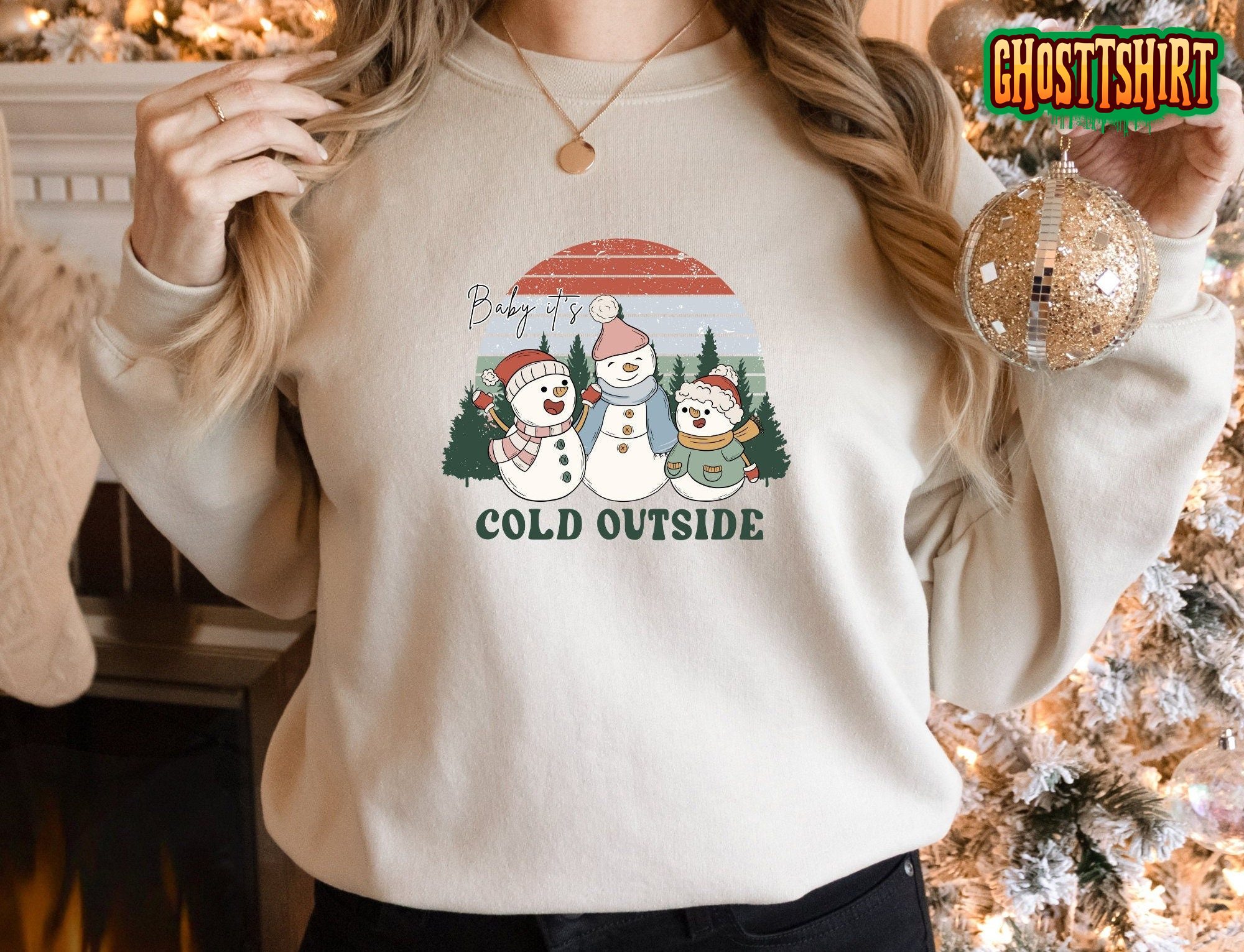 Baby Its Cold Outside Sweatshirt