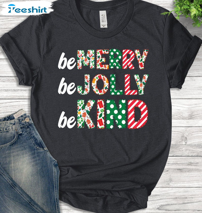 Be Merry Be Jolly Be Kind Shirt – Teacher Christmas Crewneck Sweater