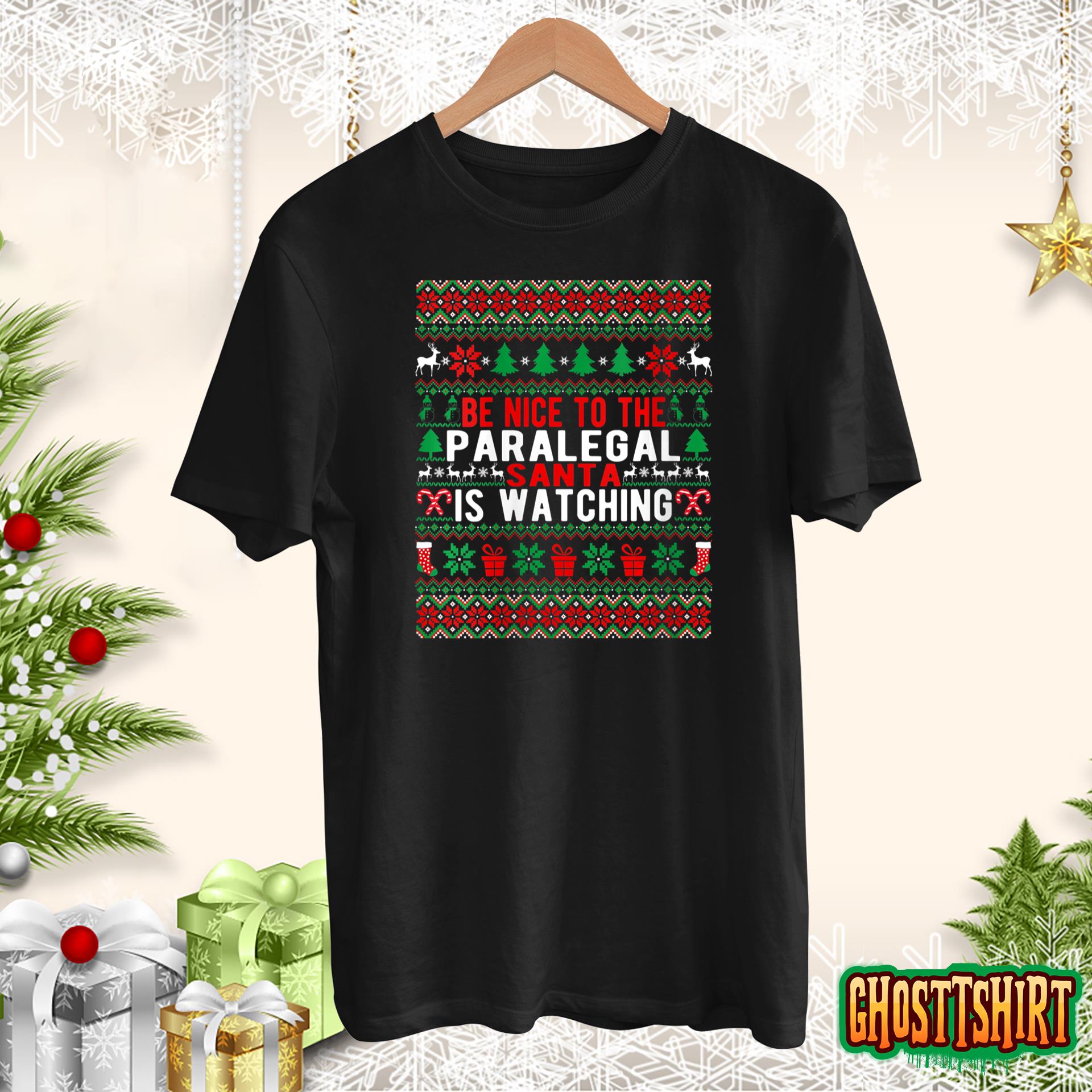 Be Nice To The Paralegal Santa Is Watching Christmas Style T-Shirt