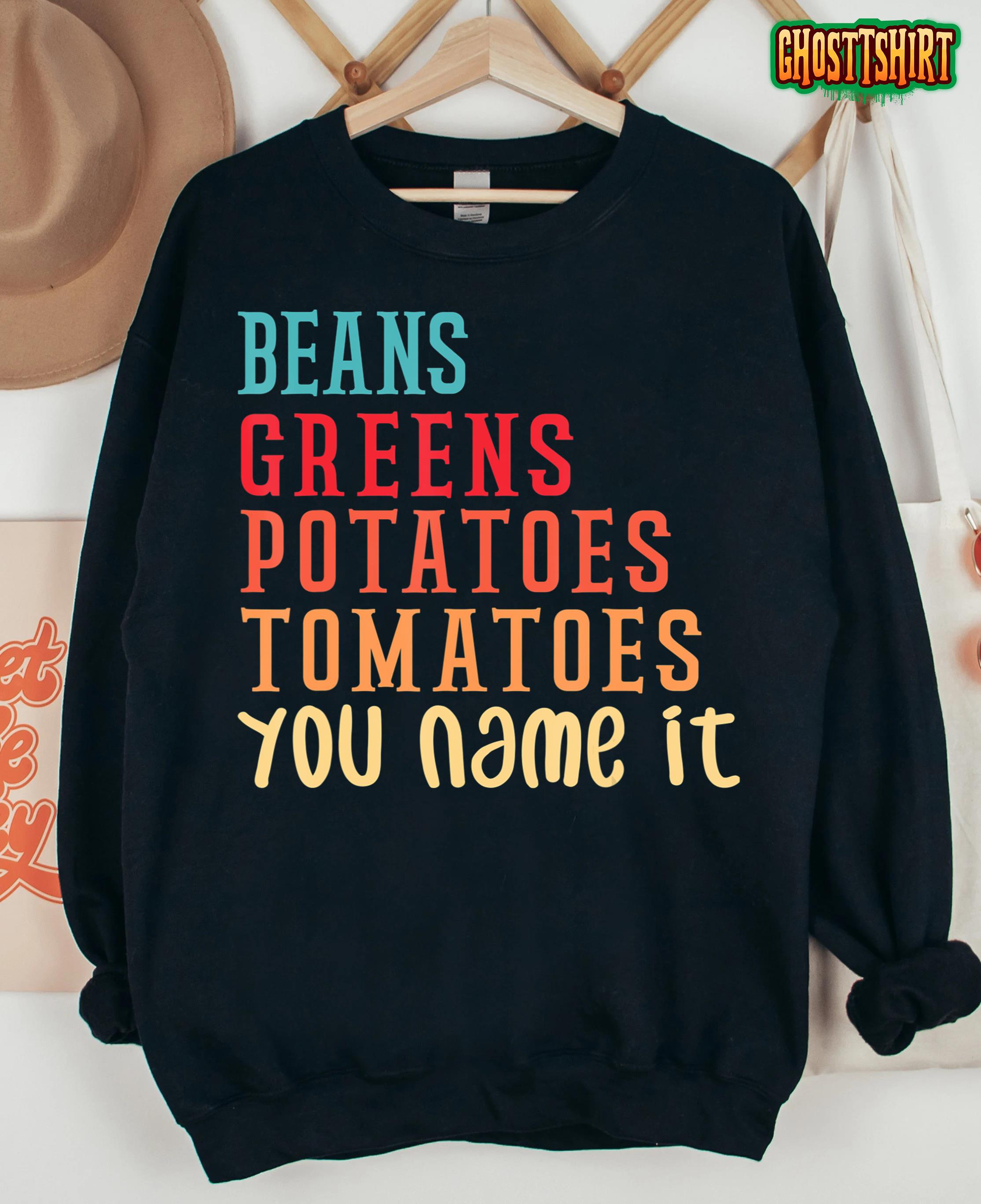 Beans Greens Potatoes Tomatoes – Love Thanksgiving Food T-Shirt