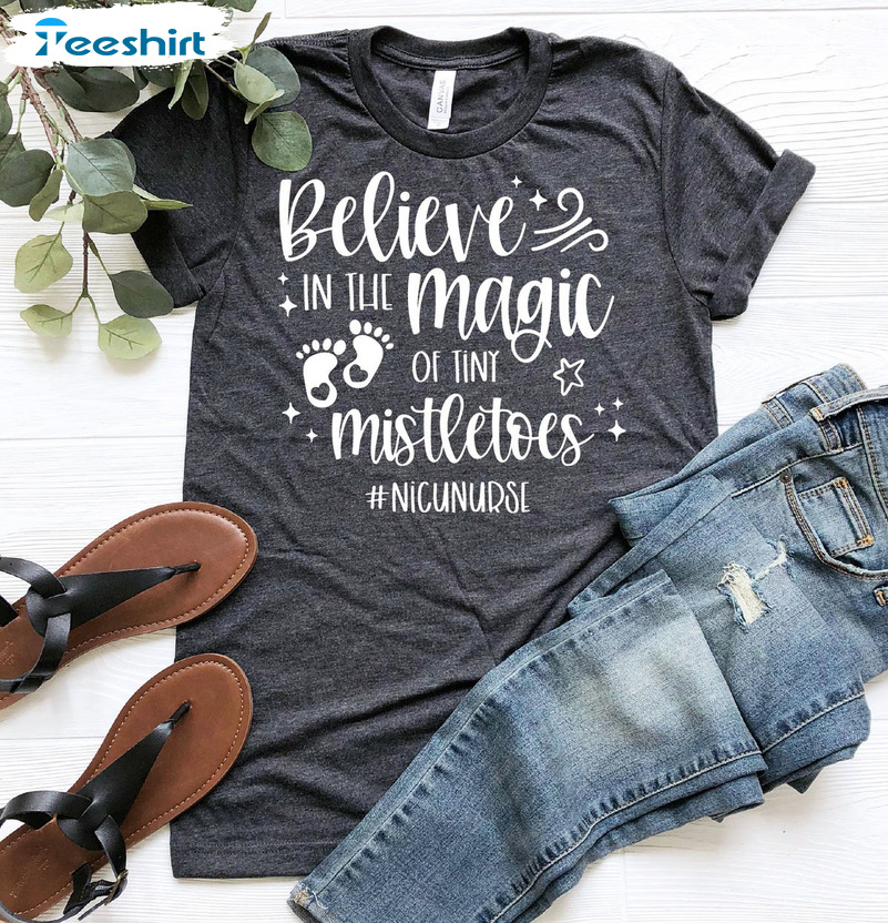 Believe In The Magic Of Tiny Mistletoes Shirt, Nurse Christmas Crewneck Tee Tops