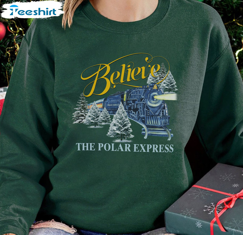 Believe Polar Express Sweatshirt – Christmas Long Sleeve Unisex T-shirt