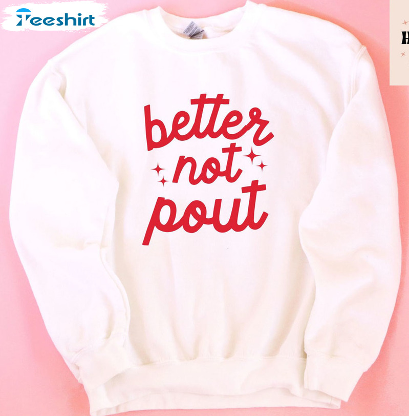 Better Not Pout Sweatshirt, Christmas Short Sleeve Long Sleeve