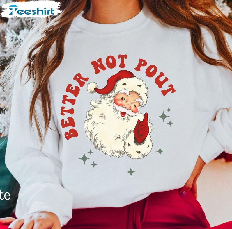 Better Not Pout Sweatshirt, Funny Christmas Santa Claus Unisex Hoodie Long Sleeve