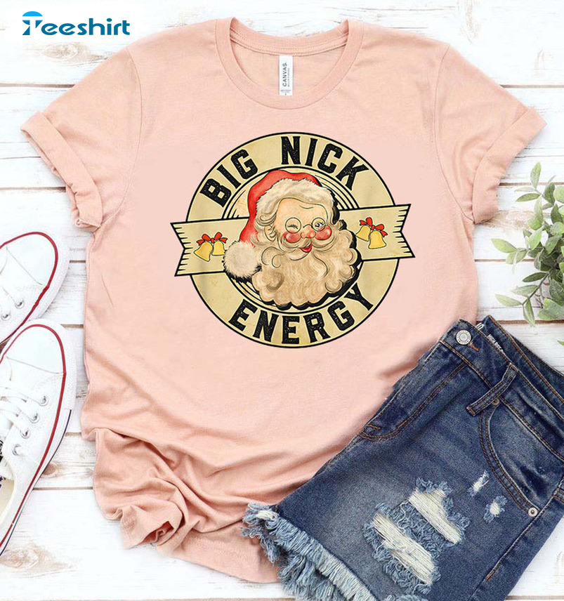 Big Nick Energy Christmas Shirt. Santa Claus Short Sleeve Crewneck