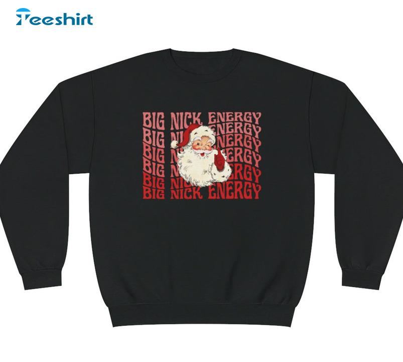 Big Nick Energy Shirt, Christmas Santa Claus Crewneck Unisex Hoodie