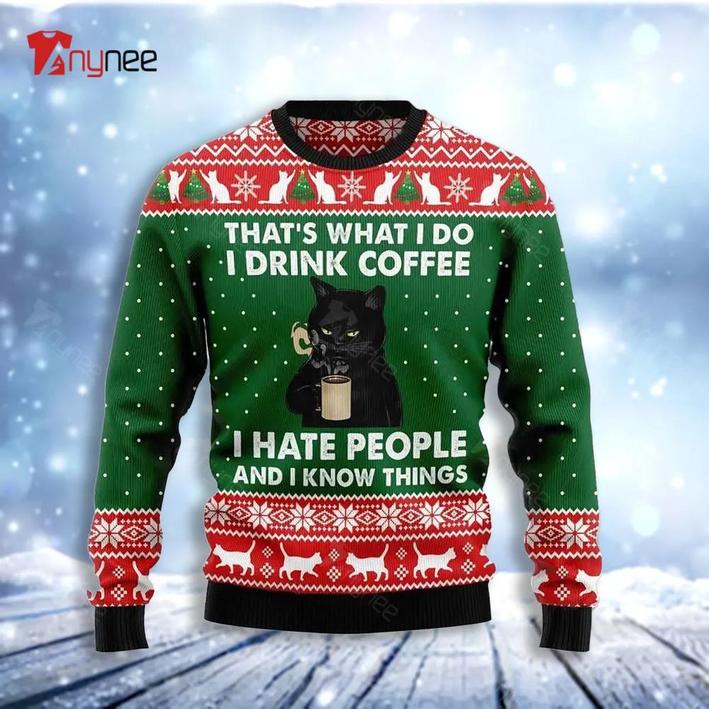 Black Cat Drink Coffee I Hate People And I Know Things Ugly Christmas Sweater- Best Christmas Gifts 2023