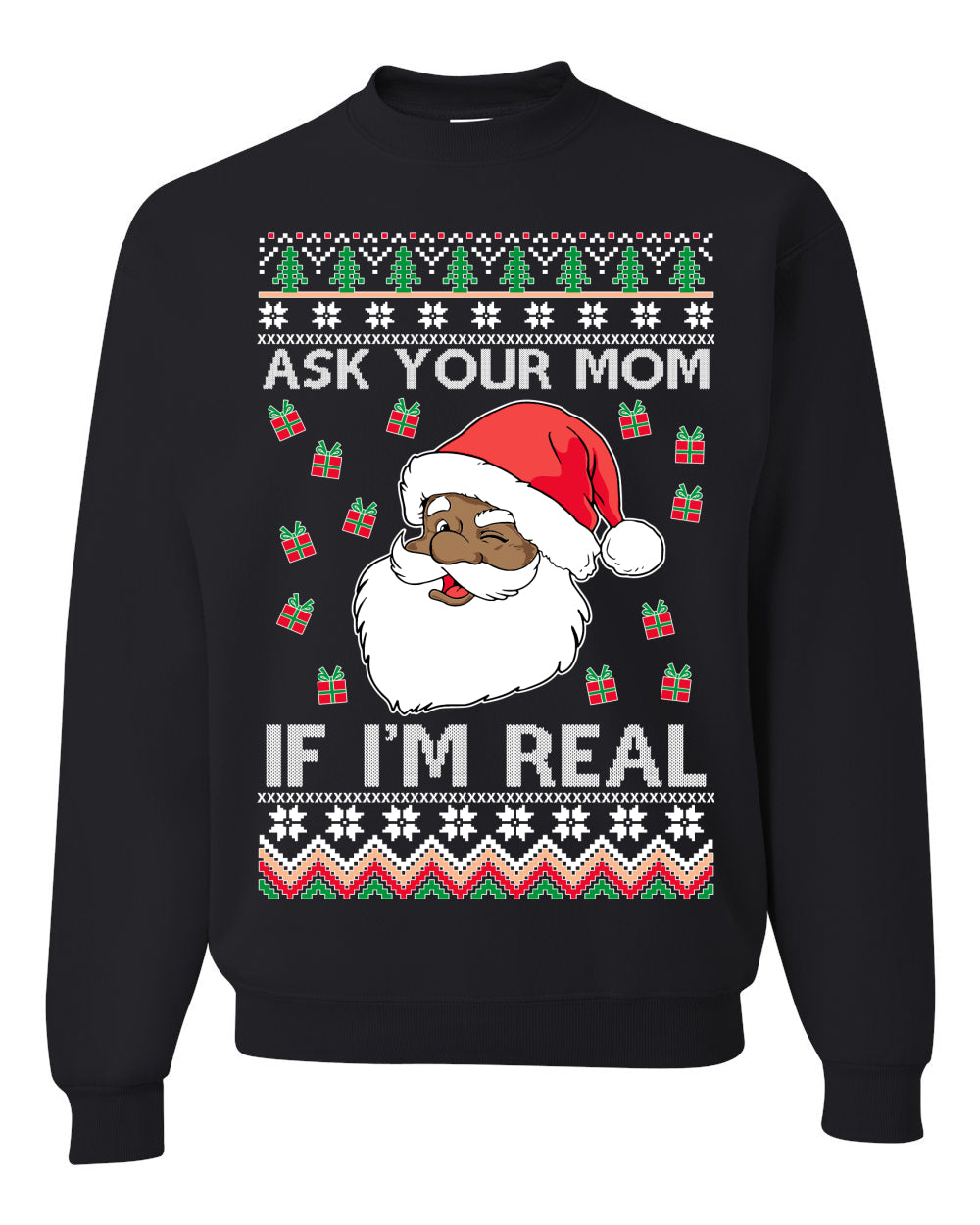 Black Santa Claus Ask Your Mom If I’m Real Adult Humor Ugly Christmas Sweater Unisex Crewneck Graphic Sweatshirt- Best Christmas Gifts 2023