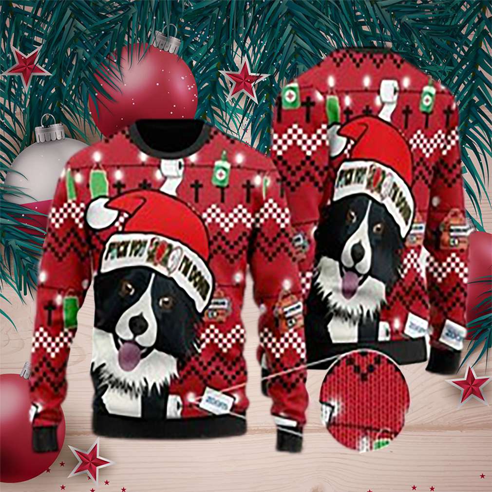 Border collie and fuck 2020 im done christmas ugly sweater shirt- Best Christmas Gifts 2023