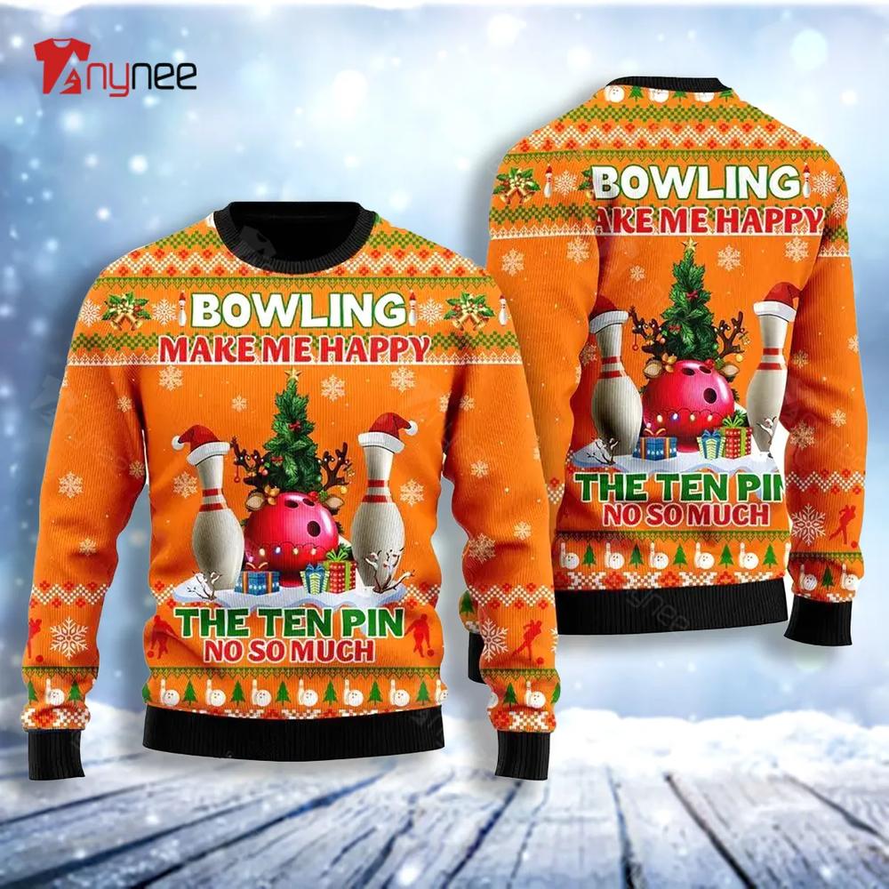 Bowling Make Me Happy The Ten Pin No So Much Ugly Christmas Sweater- Best Christmas Gifts 2023