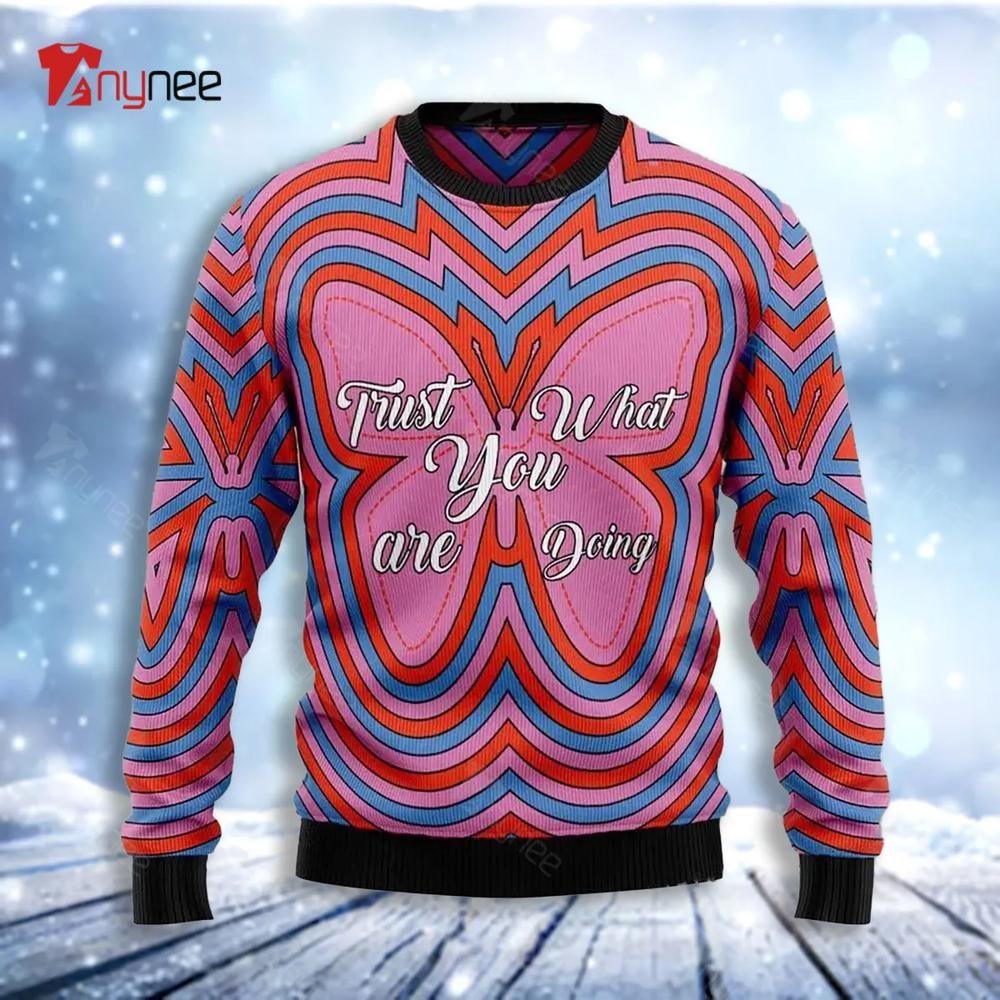 Butterfly Trust What You Are Doing Ugly Christmas Sweater- Best Christmas Gifts 2023